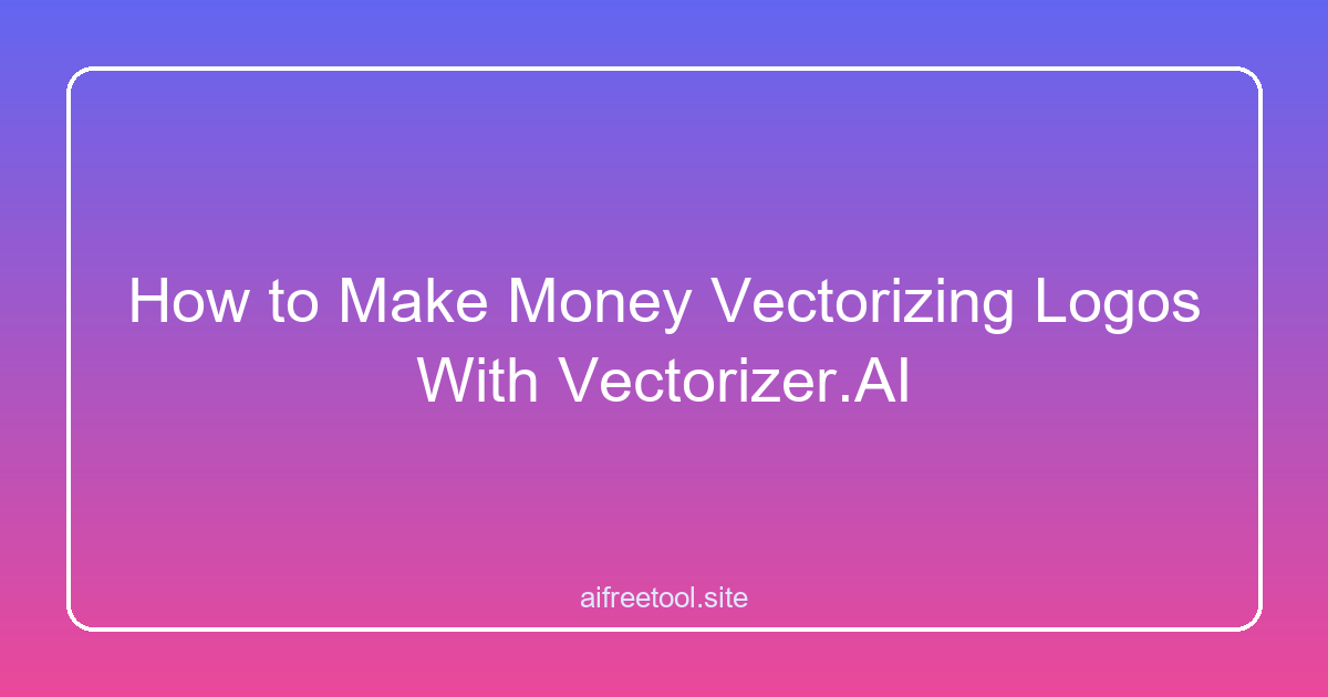 How to Make Money Vectorizing Logos With Vectorizer.AI