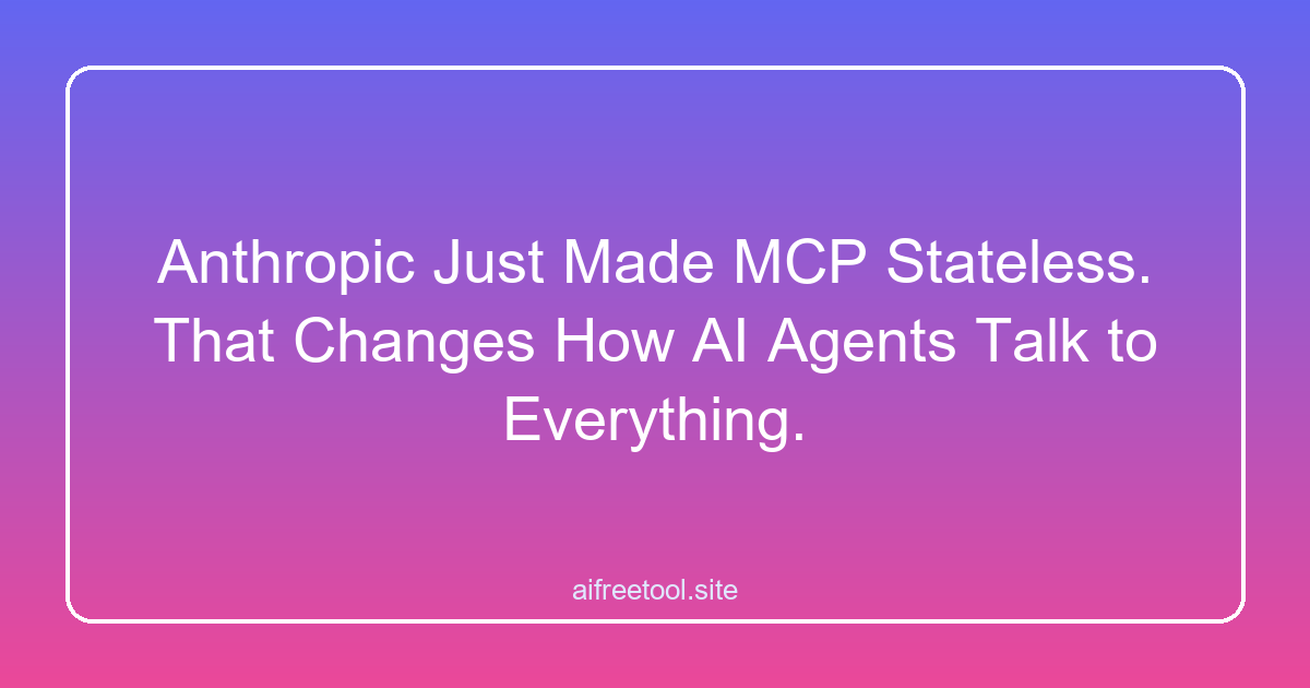 Anthropic Just Made MCP Stateless. That Changes How AI Agents Talk to Everything.
