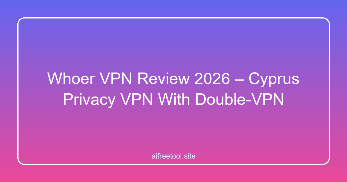 Whoer VPN Review 2026 – Cyprus Privacy VPN With Double-VPN