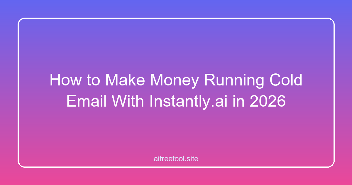 How to Make Money Running Cold Email With Instantly.ai in 2026