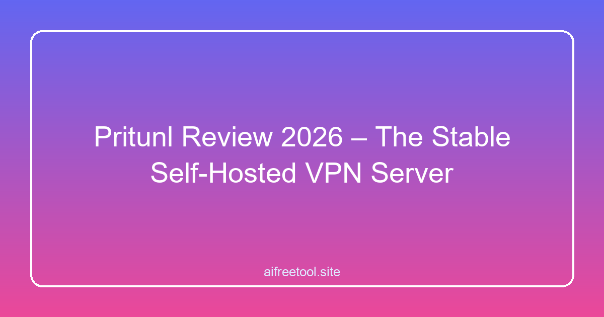 Pritunl Review 2026 – The Stable Self-Hosted VPN Server